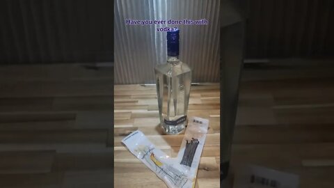 Have you ever done this with Vodka?