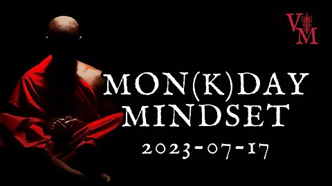 Mon(k)day Mindset | 2023-07-17