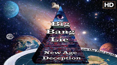 Flat Earth Truth of the Big Bang Lie & New Age Deception | Full Documentary