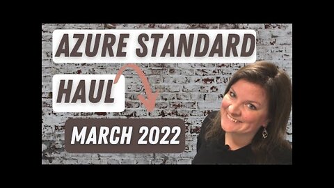 ​ @Azure Standard March 2022 Haul | Prepper Pantry | Grocery Haul
