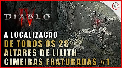 Diablo 4, A localização de todos os 28 altares de lilith em Cimeiras Fraturadas #1 | Super-Dica