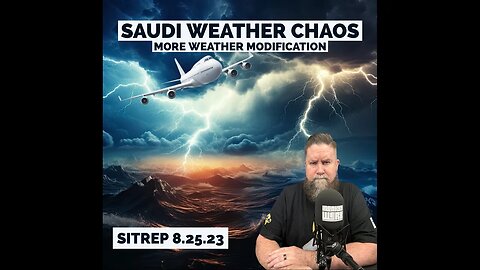 Saudi Weather Chaos - More Weather Modification Proof! SITREP 8.25.23