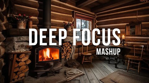 🌲Cabin Vibes: Ambient Deep Focus Music for Studying and Work