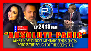 EP 2413-9AM DEEP STATE IN ABSOLUTE PANIC AFTER MIKE LINDELL's BOMBSHELL REVELATIONS
