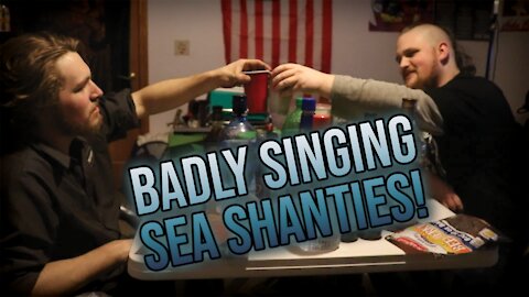 Asmo & Best Bud Drinking and Badly Singing Sea Shanties!!