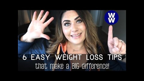 Weight Loss Tips - Best 6 Easy Weight Loss Tips That Make a Big Difference - Weight Loss Hacks