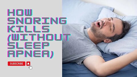 How Snoring Kills (without sleep apnea)