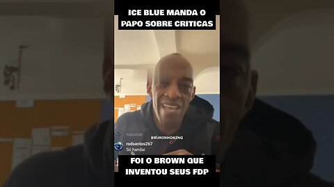 ICE BLUE MANDA O PAPO PRA QUEM CRÍTICA O MANO BROWN.. #short #shorts