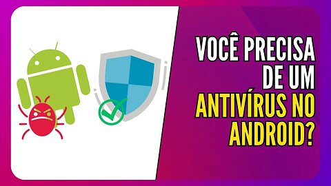 Antivírus no Android - É realmente necessário? + App de antivírus gratuito e Open Source