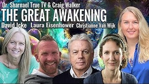 David Icke, Christianne Van Wijk, Dr. Sharnael, Laura Eisenhower & Craig Walker -The Great Awakening