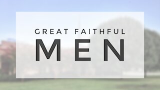 4.22.20 Wednesday Lesson - GREAT FAITHFUL MEN