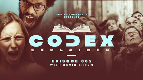 Codex Explained | Episode 003 | Kevin Shrum | The Attack on the Pre-Tribulation Rapture