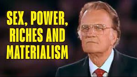 Sex, Power, Riches and Materialism | Billy Graham Classics