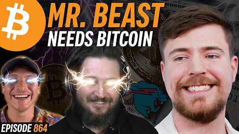 Why MrBeast NEEDS to Adopt Bitcoin | EP 864
