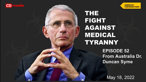 Episode 52 - Fight Against Medical Tyranny - Interview with Australian Dr. Duncan Syme