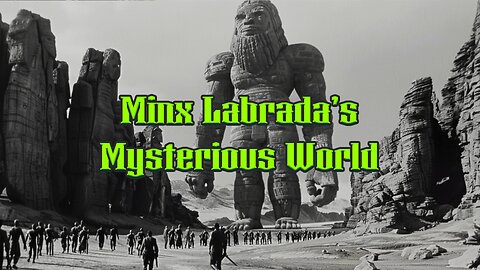 Minx Labrada's Mysterious World - EP13 - Gilgamesh & Babylon 5