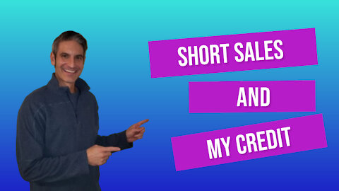 Short Sales And My Credit | Will A Short Sale Effect My Credit?