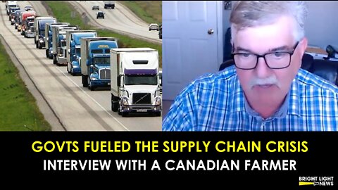 GOVTS FUELED THE SUPPLY CHAIN CRISIS - INTERVIEW WITH A CANADIAN FARMER