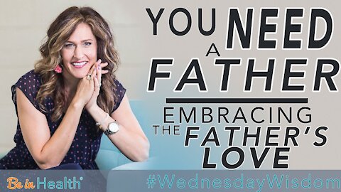 You Need a Father: Embracing the Father's Love - Pastor Adrienne Shales #WednesdayWisdom