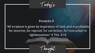 Today's Thought: Proverbs 9 - All scripture is given by inspiration of God
