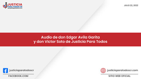 Audio de don Edgar Avila Garita, responde don Victor Soto de Justicia Para Todos