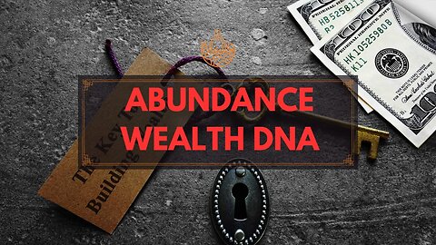 Unlocking the Abundant Wealth DNA Code Frequency with the Wealth Code DNA Soundtrack