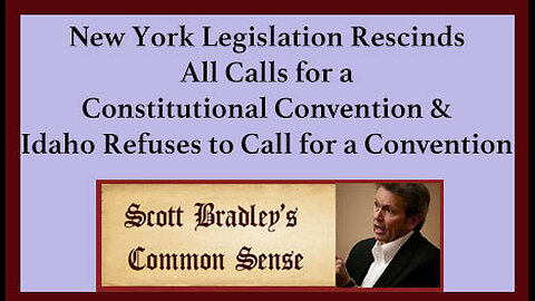 New York Legislature Rescinds all Calls for a Constitution Convention & Idaho Refuses Convention