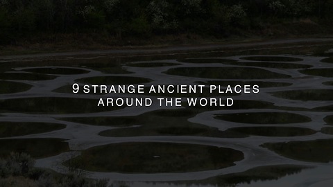 9 Strange Ancient Places Around the world