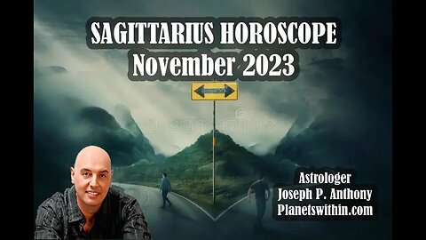Sagittarius Horoscope November 2023- Astrologer Joseph P. Anthony