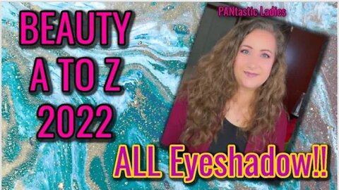 Beauty A to Z 2022 Update 6 ~ PANtastic Ladies | Jessica Lee