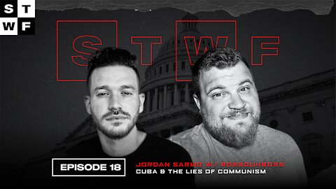 EP. 18 - Jordan Sarmo w/ RossDuhBoss - Cuba & the Lies of Communism