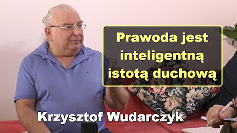 Prawoda jest inteligentną istotą duchową - Krzysztof Wudarczyk