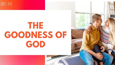 The Goodness of God - Transformed Living Podcast #11