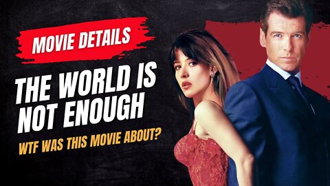 The World is not Enough Synopsis & Cast - WTF Was This Movie About?