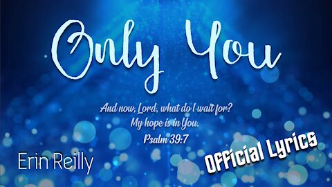 Only You - by Erin Reilly (Lyric Video)