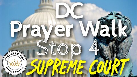 DC Prayer Walk Stop 4: Supreme Court