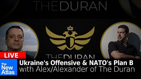 The New Atlas LIVE: The Duran on Ukraine's Offensive, NATO's Plan B + More...