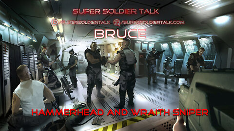 Super Soldier Talk – Bruce – Wraith and Hammerhead