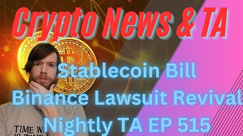 Stablecoin Bill, Binance Lawsuit Revival, Nightly TA EP 515 #cryptocurrency #bitcoin #cryptonews