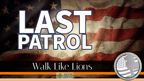 "Last Patrol" Walk Like Lions Christian Daily Devotion with Chappy Aug 31, 2022