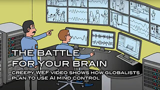 The Battle For Your Brain - Creepy WEF Video Shows How Globalists Plan to Use AI Mind Control