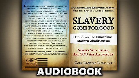 Slavery Gone For Good: Modern Abolitionism by Cory Edmund Endrulat - Full Audiobook