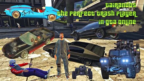 tairandos - The Perfect Trash Player in GTA Online