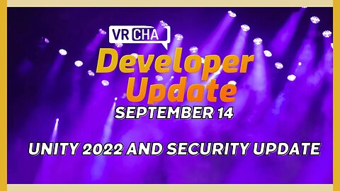 VRChat News: Unity 2022 AND Security Updates
