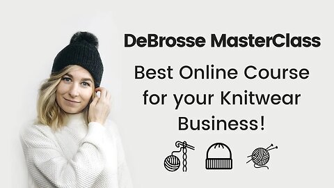 Debrosse MasterClass- Best Online Course for your Knitwear Business!