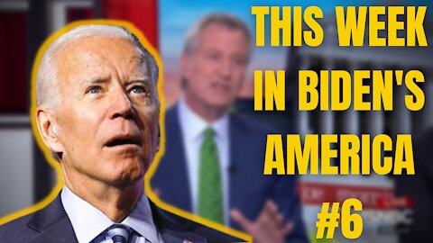 THIS WEEK IN BIDEN'S AMERICA #6