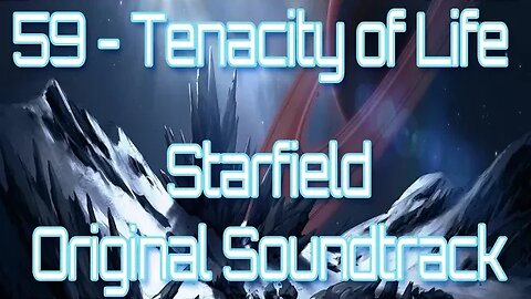 59 Tenacity of Life Starfield Original Soundtrack OST