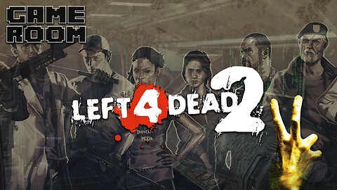 GAME ROOM: Left 4 Dead 2 Campaign