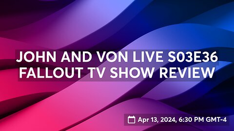 JOHN AND VON LIVE S03E36 FALLOUT TV SHOW REVIEW