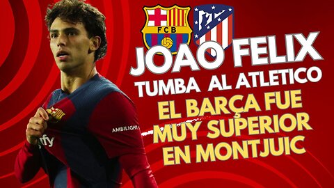 JOAO FELIX TUMBA AL ATLETICO!